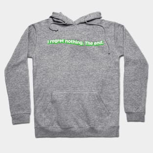 Regret Nothing Hoodie